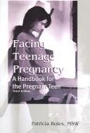 Cover of: Facing Teenage Pregnancy: A Handbook For The Pregnant Teen