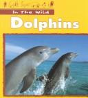 Cover of: Dolphins (In the Wild)