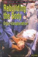 Cover of: Rebuilding the Body: Organ Transplantation (Science at the Edge)