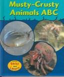 Cover of: Musty-Crusty Animals ABC