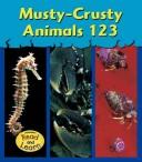 Cover of: Musty-Crusty Animals 123 by 