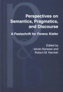 Cover of: Perspectives on Semantics, Pragmatics and Discourse: A Festschrift for Ferenc Kiefer (Pragmatics and Beyond New Series)