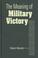 Cover of: The Meaning of Military Victory