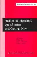 Cover of: Headhood, Elements, Specification And Contrastivity: Phonological Papers In Honor Of John Anderson (Amsterdam Studies in the Theory and History of Linguistic ... IV: Current Issues in Linguistic Theory) by 