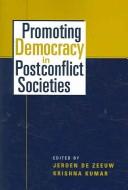 Cover of: Promoting Democracy in Postconflict Societies