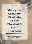 Cover of: Money for Graduate Students in the Physical & Earth Sciences, 2003-2005 (Money for Graduate Students in the Physical and Earth Sciences)
