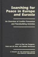 Cover of: Searching for Peace in Europe and Eurasia: An Overview of Conflict Prevention and Peacebuilding Activities (Project of the European Centre for Conflict Prevention)
