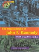Cover of: The assassination of John F. Kennedy: death of the New Frontier