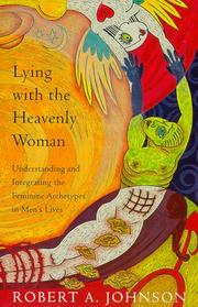 Cover of: Lying with the Heavenly Woman: Understanding and Integrating the Feminine Archetypes in Men's Lives