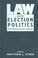 Cover of: Law and Election Politics