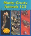 Cover of: Musty-Crusty Animals 1 2 3 (Musty-Crusty Animals)