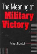 Cover of: The Meaning of Military Victory