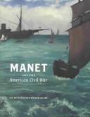 Cover of: Manet and the American Civil War: The Battle of U.S.S. Kearsarge and C.S.S. Alabama