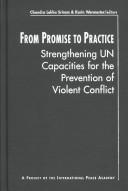 Cover of: From Promise to Practice: Strengthening UN Capacities for the Prevention of Violent Conflict