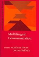 Cover of: Multilingual communication by edited by Juliane House, Jochen Rehbein.