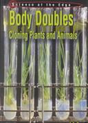 Cover of: Body Doubles: Cloning Plants and Animals (Science at the Edge)