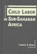 Cover of: Child Labor in Sub-Saharan Africa by Loretta E. Bass