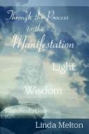Cover of: Through The Process To The Manifestation | Linda Melton