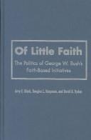 Cover of: Of Little Faith: The Politics of George W. Bush's Faith-Based Initiatives (Religion and Politics Series (Georgetown University).)