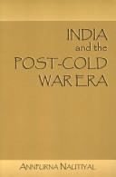 Cover of: India and the Post-Cold war world order by Annpurna Nautiyal