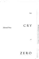 Cover of: The Cry at Zero: Selected Prose