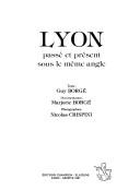 Cover of: Lyon: passé et présent sous le même angle