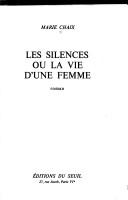 Cover of: Les silences: ou, La vie d'une femme : roman