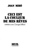 Cover of: Ceci est la couleur de mes reves: Entretiens avec Georges Raillard (Traversee du siecle)