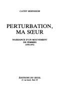 Cover of: Perturbation, ma seur: Naissance d'un mouvement de femmes, 1970-1972 (Libre a elles)