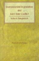 Cover of: Environmental Degradation and Inter-State Conflict by Narottam Gaan