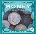 Cover of: Money Through the Ages: Money Power (Cooper, Jason, Money.)
