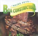 Cover of: Boa Constrictors (Stone, Lynn M. Unusual Pets.) by Lynn M. Stone