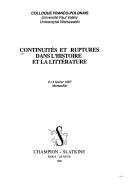 Cover of: Continuites et ruptures dans l'histoire et la litterature: Colloque franco-polonais, Universite Paul Valery [et] Uniwersytet Warszawski, 9-14 fevrier, Montpellier