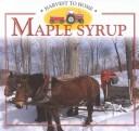 Cover of: Maple Syrup (Stone, Lynn M. Harvest to Home.) | 