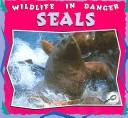 Cover of: Seals (Wildlife in Danger)
