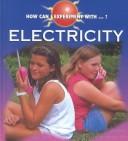 Cover of: Electricity (Dalton, Cindy Devine, How Can I Experiment With? Series)