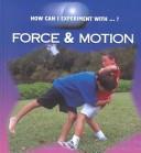 Cover of: Force & Motion (Dalton, Cindy Devine, How Can I Experiment With?,)