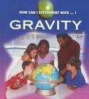 Cover of: Gravity (Dalton, Cindy Devine, How Can I Experiment With?,)