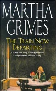 Cover of: The Train Now Departing by Martha Grimes