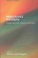 Cover of: Pregnant Passion: Gender, Sex, and Violence in the Bible (Society of Biblical Literature Semeia Studies)