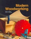 Modern woodworking by Willis H. Wagner, Clois E. Kicklighter