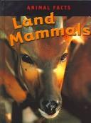 Cover of: Land Mammals (Animal Facts) by 