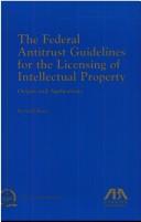 Cover of: The Federal Antitrust Guidelines for the Licensing of Intellectual Property: Origins and Applications