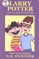 Cover of: Larry Potter and His Best Friend Lilly by N. K. Stouffer, N. K. Stouffer