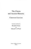 The chreia and ancient rhetoric by Ronald F. Hock, Edward N. O'Neil