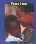 Cover of: Peace Corps (International Organizations) by Celeste A. Peters