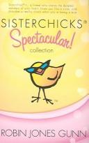 Cover of: Sisterchicks Spectacular: Sisterchicks on the Loose!/Sisterchicks Do the Hula/Sisterchicks in Sombreros (Sisterchicks Series 1-3)