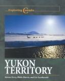 Cover of: Exploring Canada - Yukon Territory (Exploring Canada)