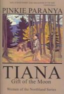 Cover of: Tiana: Gift Of The Moon (Women of the Northland)