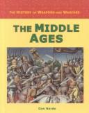 Cover of: The History of Weapons and Warfare - The Middle Ages (The History of Weapons and Warfare)